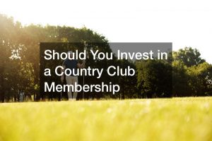 Should You Invest in a Country Club Membership