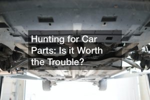 Hunting for Car Parts  Is it Worth the Trouble?