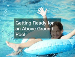 Getting Ready for an Above Ground Pool