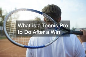 What is a Tennis Pro to Do After a Win